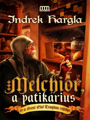cover image of Melchior, a patikárius és a Szent Olaf-templom rejtélye